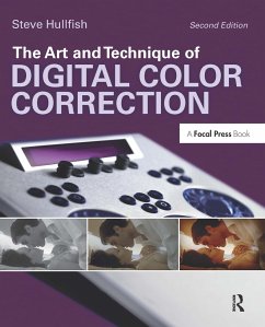 The Art and Technique of Digital Color Correction - Hullfish, Steve (Editor/Producer, provideocoalition.com, USA)