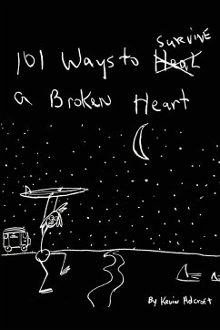101 Ways to Survive A Broken Heart - Adcroft, Kevin R.