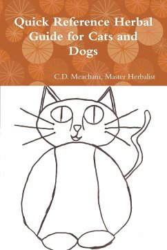 Quick Reference Herbal Guide for Cats and Dogs - Meacham, Master Herbalist C. D.