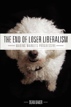 The End of Loser Liberalism - Baker, Dean