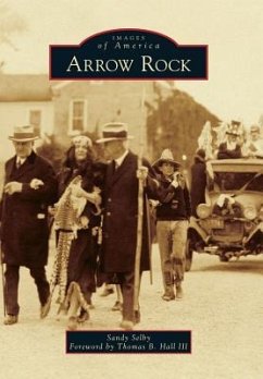 Arrow Rock - Selby, Sandy; Foreword by Thomas B. Hall III