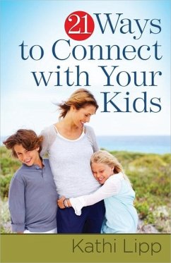 21 Ways to Connect with Your Kids - Lipp, Kathi