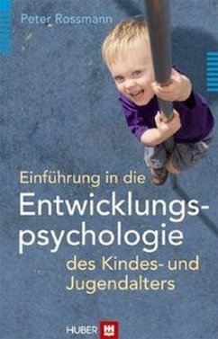 Einführung in die Entwicklungspsychologie des Kindes- und Jugendalters - Rossmann, Peter