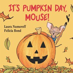 It's Pumpkin Day, Mouse! - Numeroff, Laura Joffe
