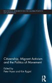 Citizenship, Migrant Activism and the Politics of Movement Citizenship, Migrant Activism and the Politics of Movement