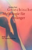 Der Trojanische Krieg / Griechische Mythologie für Anfänger 3