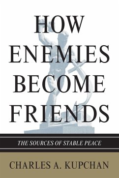 How Enemies Become Friends - Kupchan, Charles A.