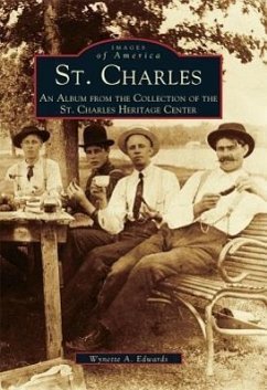 St. Charles: An Album from the Collection of the St. Charles Heritage Center - Edwards, Wynette