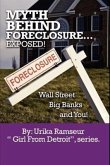 Myth Behind Foreclosure, Wall Street, Big Banks and You!