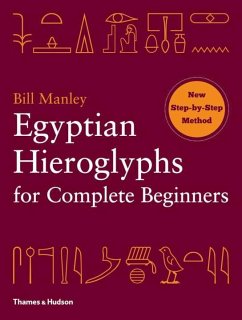 Egyptian Hieroglyphs for Complete Beginners - Manley, Bill