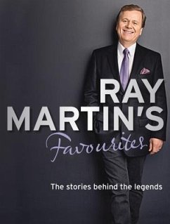 Ray Martin's Favourites: The Stories Behind the Legends - Martin, Ray