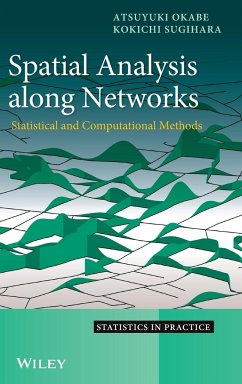 Spatial Analysis Along Networks - Okabe, Atsuyuki; Sugihara, Kokichi