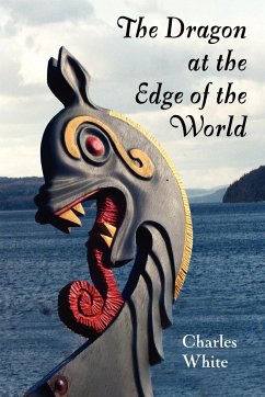 The Dragon at the Edge of the World. - White, Charles