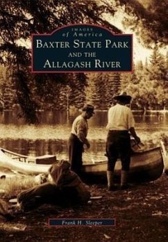 Baxter State Park and the Allagash River - Sleeper, Frank H.