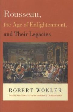 Rousseau, the Age of Enlightenment, and Their Legacies - Wokler, Robert;Garsten, Bryan;Brooke, Christopher