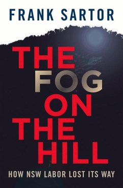 The Fog on the Hill: How NSW Labor Lost Its Way - Sartor, Frank