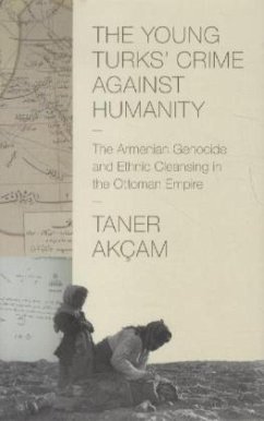 The Young Turks' Crime Against Humanity - Akçam, Taner