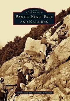 Baxter State Park and Katahdin - Neff, John W; Whitcomb, Howard R