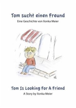 Tom sucht einen Freund - Tom Is Looking For A Friend - Meier, Ilonka