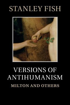 Versions of Antihumanism - Fish, Stanley