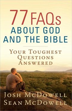 77 FAQs About God and the Bible - McDowell, Josh; McDowell, Sean