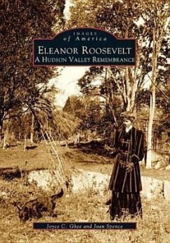 Eleanor Roosevelt: A Hudson Valley Remembrance - Ghee, Joyce C.; Spence, Joan