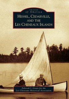 Hessel, Cedarville, and the Les Cheneaux Islands - Gouin, Deborah I.; Les Cheneaux Historical Association
