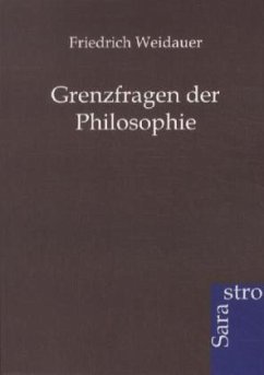 Grenzfragen der Philosophie - Weidauer, Friedrich