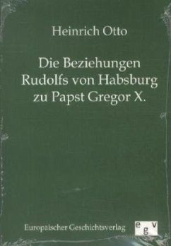 Die Beziehungen Rudolfs von Habsburg zu Papst Gregor X. - Otto, Heinrich