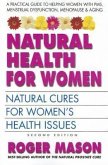 Natural Health for Women: Natural Cures for Women's Health Issues