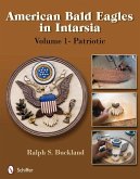 American Bald Eagles in Intarsia, Volume 1: Patriotic