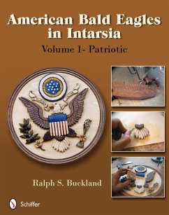 American Bald Eagles in Intarsia, Volume 1: Patriotic - Buckland, Ralph S.