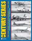The Century Series: The USAF Quest for Air Supremacy, 1950-1960: F-100 O F-101 O F-102 O F-104 O F-105 O F-106