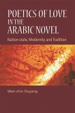 Poetics of Love in the Arabic Novel: Nation-State, Modernity and Tradition