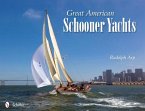 Great American Schooner Yachts: Honoring the Last Remaining Classic Schooner Yachts, Their Owners, and Their Designers