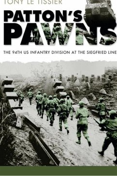 Patton's Pawns: The 94th US Infantry Division at the Siegfried Line - Le Tissier, Tony
