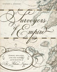 Surveyors of Empire: Samuel Holland, J.F.W. Des Barres, and the Making of the Atlantic Neptune Volume 221 - Hornsby, Stephen J.