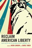 Reclaim American Liberty: Essays from the First Reclaim American Liberty Conference, 2010