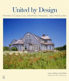 United by Design: Homes of Cape Cod, Martha's Vineyard, and Nantucket - Schiffer, Loryn Wilson