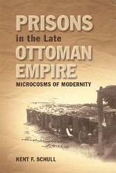 Prisons in the Late Ottoman Empire - Schull, Kent F