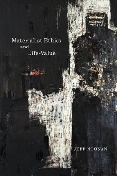 Materialist Ethics and Life-Value: Volume 56 - Noonan, Jeff