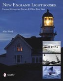 New England Lighthouses: Famous Shipwrecks, Rescues, & Other Tales