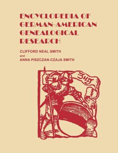 Encyclopedia of German-American Genealogical Research - Smith, Clifford Neal; Smith, Anna Piszczan-Czaja