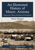 An Illustrated History of Mayer, Arizona