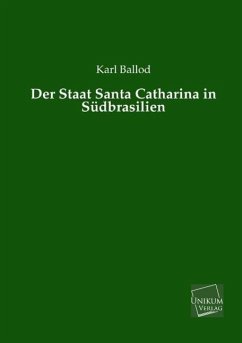 Der Staat Santa Catharina in Südbrasilien - Ballod, Karl