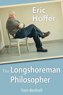 Eric Hoffer: The Longshoreman Philosopher Volume 616 - Bethell, Thomas