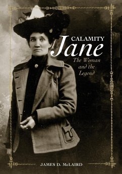 Calamity Jane: The Woman and the Legend - McLaird, James D.