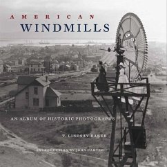 American Windmills: An Album of Historic Photographs - Baker, T. Lindsay