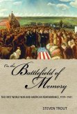 On the Battlefield of Memory: The First World War and American Remembrance, 1919-1941