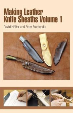 Making Leather Knife Sheaths - Volume 1 - Holter, David